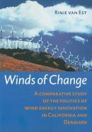 Rinie Van Est - Winds of Change: A Comparative Study on the Politics of Wind Energy Innovation in California and Denmark - 9789057270277 - KCW0013113