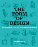 Josiah Kahane - The Form of Design: Deciphering the Visual Language of Mass Produced Objects - 9789063693756 - V9789063693756