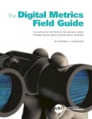 Stephen D. Rappaport - The Digital Metrics Field Guide: The Definitive Reference for Brands Using the Web, Social Media, Mobile Media, or Email - 9789063693770 - V9789063693770
