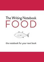 Levin, Shaun - The Writing Notebook: Food: The Notebook for Your Next Book - 9789063693923 - V9789063693923