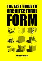 Baires Raffaelli - The Fast Guide to Architectural Form - 9789063694111 - V9789063694111