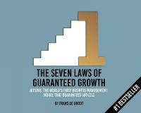 Frans De Groot - The Seven Laws of Guaranteed Growth: BITSING: The World's First Business Management Model that Guarantees Success - 9789063694135 - V9789063694135