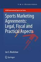 Ian S. Blackshaw - Sports Marketing Agreements: Legal, Fiscal and Practical Aspects (ASSER International Sports Law Series) - 9789067048378 - V9789067048378