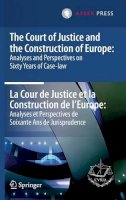 Court Of Justice Of The European Un (Ed.) - Court of Justice and the Construction of Europe: Analyses and Perspectives on Sixty Years of Case-law -La Cour de Justice et la Construction de L'Europe: Analyses et Perspectives d - 9789067048965 - V9789067048965