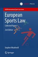 Stephen Weatherill - European Sports Law: Collected Papers (ASSER International Sports Law Series) - 9789067049382 - V9789067049382