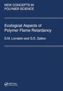 Zaikov, G. E.; Lomakin, S. M. - Ecologial Aspects of Polymer Flame Retardancy - 9789067642989 - V9789067642989