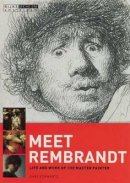 Gary Schwartz - Meet Rembrandt: Life and Work of the Master Painter - 9789086890576 - V9789086890576