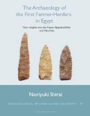 N. Shirai - The Archaeology of the First Farmer-Herders in Egypt: New insights into the Fayum Epipalaeolithic and Neolithic - 9789087280796 - V9789087280796