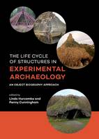 Penny Cunningham - The life cycle of structures in experimental archaeology: An object biography approach - 9789088903656 - V9789088903656