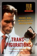 Asbj?rn Gr?nstad - Transfigurations: Violence, Death and Masculinity in American Cinema - 9789089640109 - V9789089640109