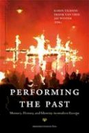 Dr Jay Winter - Performing the Past: Memory, History, and Identity in Modern Europe - 9789089642059 - V9789089642059