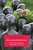 Gert Oostindie - Postcolonial Netherlands - 9789089643537 - V9789089643537