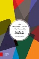 Péter Dávidházi (Ed.) - New Publication Cultures in the Humanities: Exploring the Paradigm Shift - 9789089645647 - V9789089645647