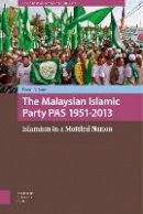 Farish A. Noor - The Malaysian Islamic Party 1951-2013 - 9789089645760 - V9789089645760