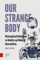 Jenny Slatman - Our Strange Body: Philosophical Reflections on Identity and Medical Interventions - 9789089646477 - V9789089646477