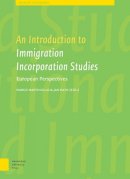  - An Introduction to Immigrant Incorporation Studies: European Perspectives (Amsterdam University Press - Imiscoe Textbooks) - 9789089646484 - V9789089646484