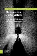 Legêne (Ed.) - Museums in a Digital Culture: How Art and Heritage Became Meaningful - 9789089646613 - V9789089646613