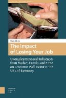 Martin Ehlert - The Impact of Losing Your Job. Unemployment and Influences from Market, Family, and State on Economic Well-Being in the US and Germany.  - 9789089648051 - V9789089648051