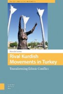 Mustafa Gürbüz - Rival Kurdish Movements in Turkey: Transforming Ethnic Conflict (Protest and Social Movements) - 9789089648785 - V9789089648785