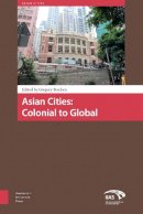 Gregory Bracken (Ed.) - Asian Cities: Colonial to Global (Amsterdam University Press - Asian Cities) - 9789089649317 - V9789089649317