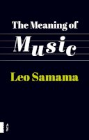 Leo Samama - The Meaning of Music - 9789089649799 - V9789089649799