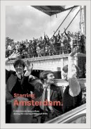 Daniëls Sabel - Starring Amsterdam: Celebrities in Amsterdam during the roaring 1960s and 1970s - 9789089896940 - V9789089896940