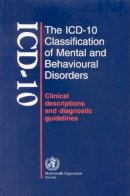 World Health Organization - The ICD-10 Classification of Mental and Behavioural Disorders - 9789241544221 - V9789241544221