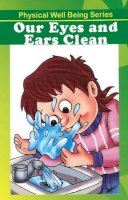 Discovery Kidz - Our Eyes and Ears Clean - 9789350561737 - V9789350561737