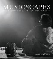 Shobha Deepak Singh - Musicscapes: The Multiple Emotions of Indian Music - 9789351941682 - V9789351941682