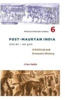 Irfan Habib - A People's History of India 6: Post Mauryan India, 200 BC - AD 300 - 9789382381297 - V9789382381297