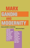 Akeel Bilgrami - Marx, Gandhi and Modernity - 9789382381396 - V9789382381396
