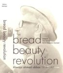 Khwaja Ahmad Abbas - Bread Beauty Revolution: Khwaja Ahmad Abbas, 1914-1987 - 9789382381426 - V9789382381426