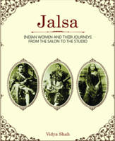 Vidya Shah - Jalsa: Indian Women and Their Journeys from the Salon to the Studio - 9789382381778 - V9789382381778