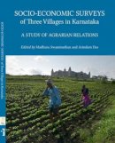 Madhura Swaminathan - Socio-economic Surveys of Three Villages in Karnataka: A Study of Agrarian Relations (Project on Agrarian Relations in India) - 9789382381884 - V9789382381884