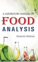 Shalini Sehgal - A Laboratory Manual of Food Analysis - 9789384588847 - V9789384588847