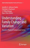 Jennifer Johnson-Hanks - Understanding Family Change and Variation: Toward a Theory of Conjunctural Action - 9789400719446 - V9789400719446