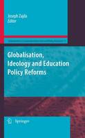 Joseph Zajda (Ed.) - Globalisation, Ideology and Education Policy Reforms - 9789400731653 - V9789400731653