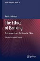 Peter Koslowski - The Ethics of Banking: Conclusions from the Financial Crisis - 9789400735927 - V9789400735927