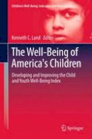 Kenneth C. Land (Ed.) - The Well-Being of America´s Children: Developing and Improving the Child and Youth Well-Being Index - 9789400740914 - V9789400740914