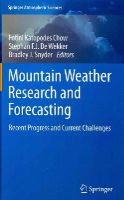 Fotini K. Chow (Ed.) - Mountain Weather Research and Forecasting: Recent Progress and Current Challenges - 9789400740976 - V9789400740976