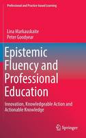 Peter Goodyear - Epistemic Fluency and Professional Education: Innovation, Knowledgeable Action and Actionable Knowledge - 9789400743687 - V9789400743687