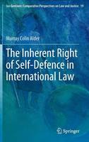 Murray Colin Alder - The Inherent Right of Self-Defence in International Law - 9789400748507 - V9789400748507