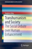 Stephen Lilley - Transhumanism and Society: The Social Debate over Human Enhancement - 9789400749801 - V9789400749801