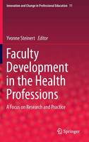 Yvonne Steinert (Ed.) - Faculty Development in the Health Professions: A Focus on Research and Practice - 9789400776111 - V9789400776111