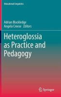 Adrian Blackledge (Ed.) - Heteroglossia as Practice and Pedagogy - 9789400778559 - V9789400778559