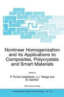 P. Ponte Castaneda (Ed.) - Nonlinear Homogenization and its Applications to Composites, Polycrystals and Smart Materials: Proceedings of the NATO Advanced Research Workshop, held in Warsaw, Poland, 23-26 June 2003 - 9789400789241 - V9789400789241