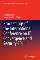 Kuinam J. Kim (Ed.) - Proceedings of the International Conference on IT Convergence and Security 2011 - 9789400798632 - V9789400798632