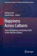 Helaine Selin (Ed.) - Happiness Across Cultures: Views of Happiness and Quality of Life in Non-Western Cultures - 9789400799295 - V9789400799295