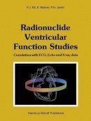 Walton, Stephen; Ell, P. J.; Jarritt, Peter H. - Radionuclide Ventricular Function Studies - 9789400975583 - V9789400975583