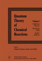 Raymond Daudel (Ed.) - Quantum Theory of Chemical Reactions: 1: Collision Theory, Reaction Path, Static Indices - 9789400995185 - V9789400995185